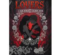 LOVERS: A Dark Romance Coloring Book: Forbidden Tensions, Obsessive Desires, and Sharp-Lined Passion