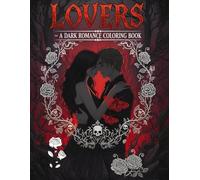 LOVERS: A Dark Romance Coloring Book: Forbidden Tensions, Obsessive Desires, and Sharp-Lined Passion (The Dark Ink Coloring Series)