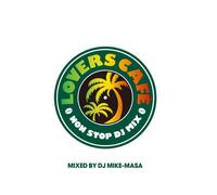 LOVERS CAFÃ‰ -NONSTOP DJ MIXMixed by DJ Mike-Masa