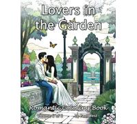 Lovers in the Garden - A romantic coloring book - Volume 5 of 5 (Lovers in the Garden - Adult Coloring Book Series)