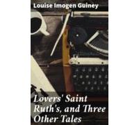 Lovers Saint Ruths And Three Other Tales (ebook)