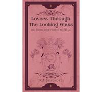 Lovers Through The Looking Glass: An Enchanted Forest Novella