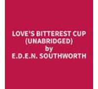 Loves Bitterest Cup (unabridged) (audiolibro)