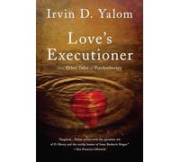 Love's Executioner: & Other Tales of Psychotherapy