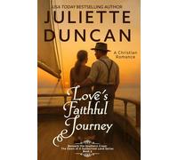 Love's Faithful Journey: A Christian Romance (Beneath the Southern Cross: The Dawn of a Sunburned Land Series)
