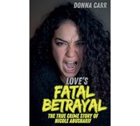 Love's Fatal Betrayal: The True Crime Story of Nicole Abusharif