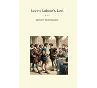 Love's Labour's Lost (Classic Books)