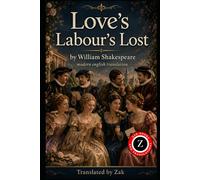 Love's Labour's Lost: (Modern English Version): Easy to Read | Full Play in Modern English (Shakespeare in Modern, Easy to Read English)