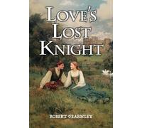 Love's Lost Knight: 2 (The Swanflower Chronicles: Medieval Tales of Love and Honour)