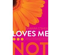 Loves Me... Not: How to Survive (and Thrive!) in the Face of Unrequited Love