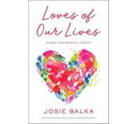 Loves of Our Lives: Poems for Hopeful Hearts