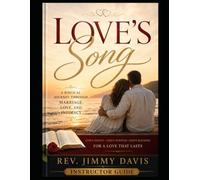 Love's Song: Discovering God's Design for Marriage Through the Song of Solomon