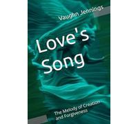Love's Song: The Melody of Creation and Forgiveness