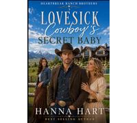 Lovesick Cowboy's Secret Baby: A Billionaire Cowboy Second Chance Sweet Romance: 5 (Heartbreak Ranch Brothers)
