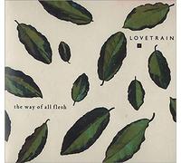Lovetrain - The Way Of All Flesh