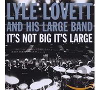 Lovett, Lyle - It's Not Big It's Large