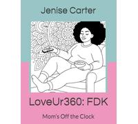 LoveUr360: FDK: Mom’s Off the Clock