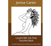 LoveUr360: Ink That Touches Back: An Erotic Experience for the Woman who Colors Naked