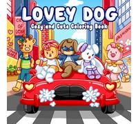 Lovey Dog: Cozy and Cute Coloring Book for Adults, Teens & Girls Featuring Adorable Animals in Sweet Moments for Fun and Relaxation (Cozy Coloring Book)