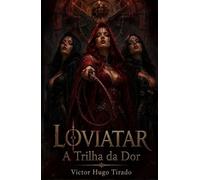 Loviatar - A Trilha da Dor: Um romance de fantasia épica RPG com mercenários, magia proibida e uma deusa que se alimenta da dor