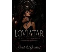 Loviatar - Il Culto Proibito: Un dark romance con miliardario proibito, tra desiderio, potere e devozione (Dark Romance: Uomini Dominanti, Ossessione Pericolosa ed Erotismo Psicologico Intenso)