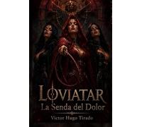 LOVIATAR - La Senda del Dolor: Una aventura de fantasía épica oscura, magia ancestral, mercenarios y dioses oscuros (Lit-RPG)