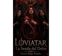 LOVIATAR - La Senda del Dolor: Una aventura de fantasía épica oscura, magia ancestral, mercenarios y dioses oscuros (Lit-RPG)