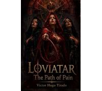LOVIATAR - The Path of Pain: An epic dark fantasy lit-RPG filled with magic, mercenaries, forbidden cults, and a dangerous mission that defies destiny