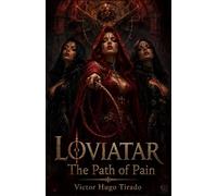 LOVIATAR - The Path of Pain: An epic dark fantasy lit-RPG filled with magic, mercenaries, forbidden cults, and a dangerous mission that defies destiny