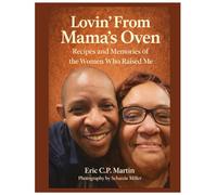Lovin' From Mama's Oven: Recipes and Memories of the Women Who Raised Me