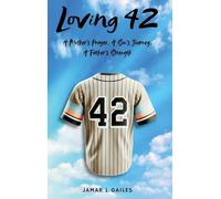 Loving 42: A Mother's Prayer, A Son's Journey, A Father's Strength