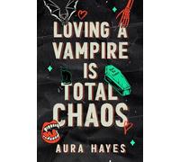 Loving A Vampire Is Total Chaos: A Paranormal Dark Rom-Com: 1