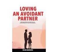 Loving an Avoidant Partner: Comprehend Dismissive Attachment Style for Closing Emotional Gap & Build a Safe Partnership