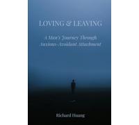 Loving and Leaving: A Man's Journey Through Anxious-Avoidant Attachment