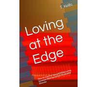 Loving at the Edge: How To Care For Yourself While Loving Someone With Borderline Personality Disorder