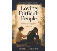 Loving Difficult People: Patience, Peace, and Charity for the People Who Try Your Soul (Formed by Charity)