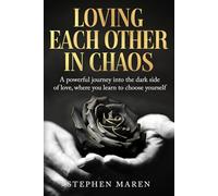 LOVING EACH OTHER IN CHAOS: A powerful journey into the dark side of love, where you learn to choose yourself