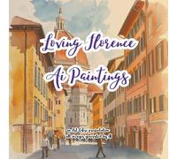 Loving Florence Ai Generated Paintings: Art Book
