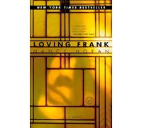Loving Frank: A Novel