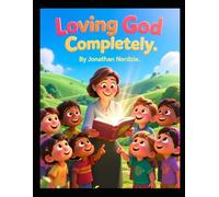 Loving God Completely (Ages 3-7) (Deuteronomy Adventures for Little Ones)