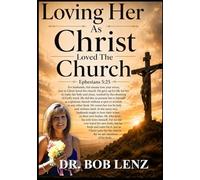 LOVING HER AS CHRIST LOVED THE CHURCH: Ephesians 5:25 Husbands, love your wives, as Christ loved the church and gave himself up for her.