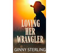 Loving Her Wrangler: A Small Town Marriage of Convenience Novella of Ember Creek (Wild Hearts of Ember Creek)