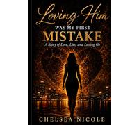 Loving Him Was My First Mistake: A Story of Love, Lies, and Narcissistic Patterns