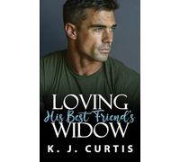 Loving His Best Friend's Widow: A Friends to Lovers Forbidden Romance