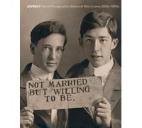 Loving II. More photographic history of men in love 1850s-1950s: Vol. 2 (Fotografia)