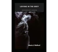 Loving in the Grey: Poems on Desire, Identity, and Becoming