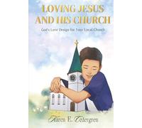 LOVING JESUS AND HIS CHURCH: God’s Love Design for Your Local Church