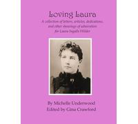 Loving Laura: A collection of letters, articles, dedications, and other showings of admiration for Laura Ingalls Wilder