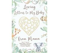 Loving Letters to my Baby from Mama: Our 1st Year of Baby Steps, 4 Seasons, and Bonding Magic-Forever Together (Loving Family Gift Book Series)