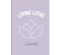 Loving Lotus: A Journal For Teens & Adults Featuring Fascinating Facts & Blank Pages